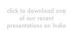 click to download one of our recent presentations on India